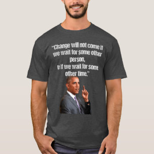 T-shirt Le changement d'Obama ne viendra pas si nous atten