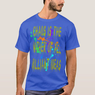 T-shirt Le Chaos Est La Mère De Toutes Les Idées Brillante