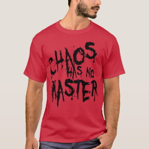 T-shirt Le Chaos N'A Pas De Citation Philosophique Maître