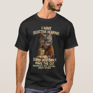 T-shirt Le chat a-t-il une ouïe sélective ? Vous n'avez pa