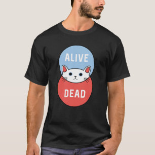 T-shirt Le chat de Schrodinger : Mort ou vivant !