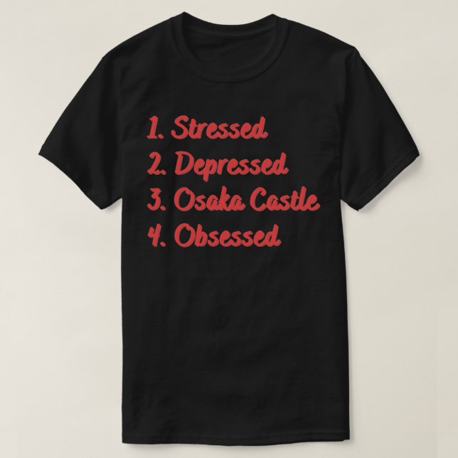 T-shirt Le château d'Osaka stressé Obsédé (Design devant)
