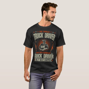 T-shirt Le chauffeur de camion retraité aiment une maniè