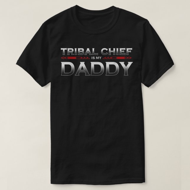 T-shirt Le chef tribal est mon papa (Design devant)