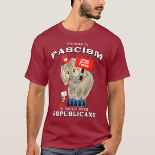 T-shirt Le chemin du fascisme est pavé de républicains