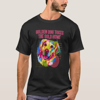 T-shirt Le chien d'or prend la citation motivationnelle de