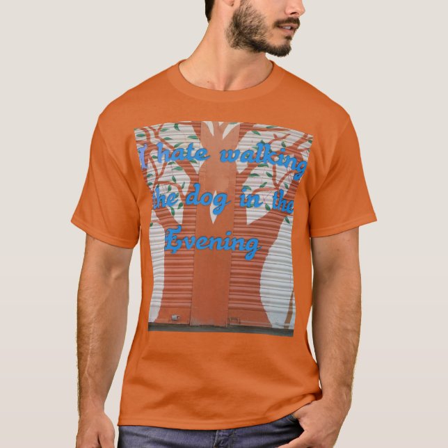 T-shirt "Le chien du soir marche effrayant" - Je déteste m (Devant)