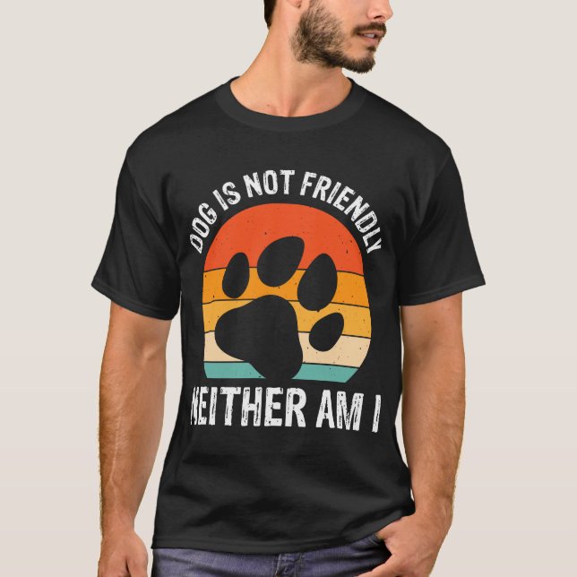 T-shirt Le chien n'est pas amical pas plus que moi (Devant)