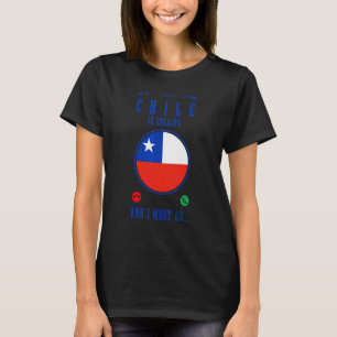 T-shirt Le Chili Appelle Et Je Dois Y Aller Drapeau Chilie