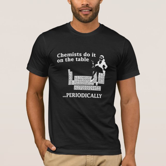 T-SHIRT LE CHIMISTE LE FONT SUR LA TABLE PÉRIODIQUEMENT (Devant)