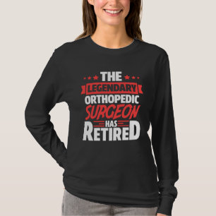 T-shirt Le chirurgien orthopédique légendaire a pris sa re