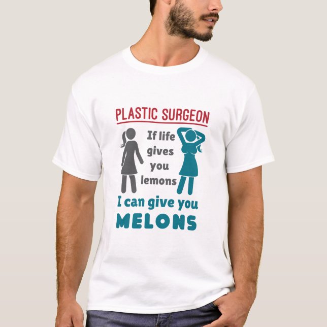 T-shirt Le chirurgien plastique, si la vie vous donne des  (Devant)