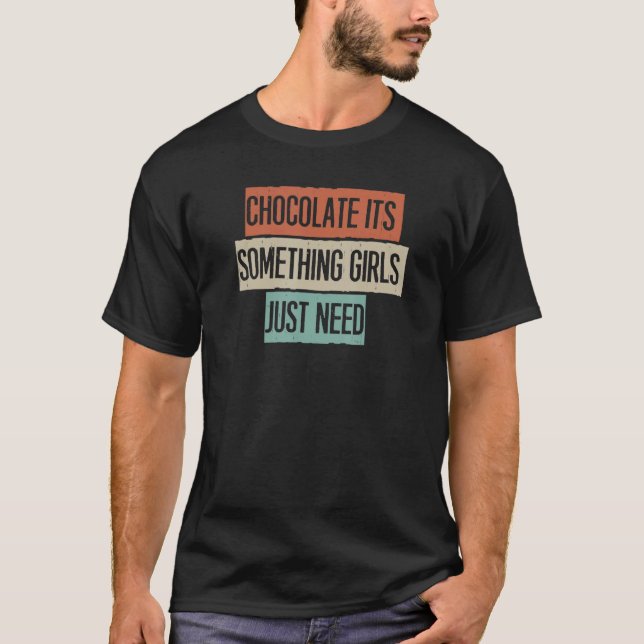 T-shirt Le chocolat c'est quelque chose dont les filles on (Devant)