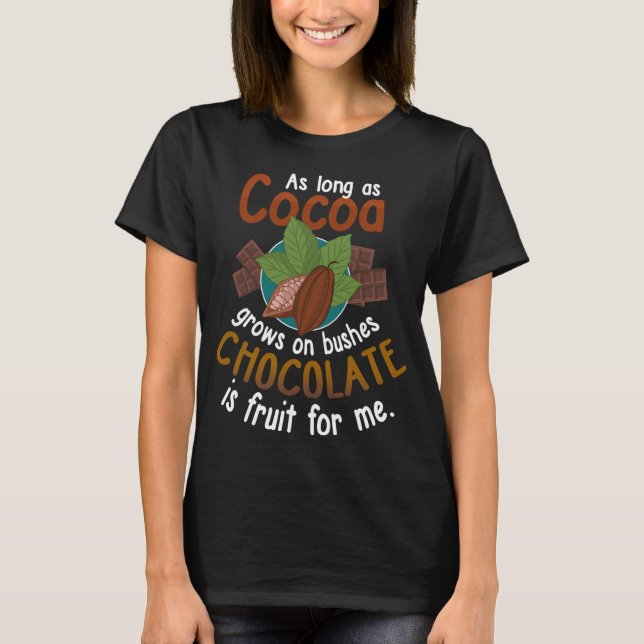 T-shirt Le Chocolat Est Fruit Pour Moi Drôle Dit (Devant)