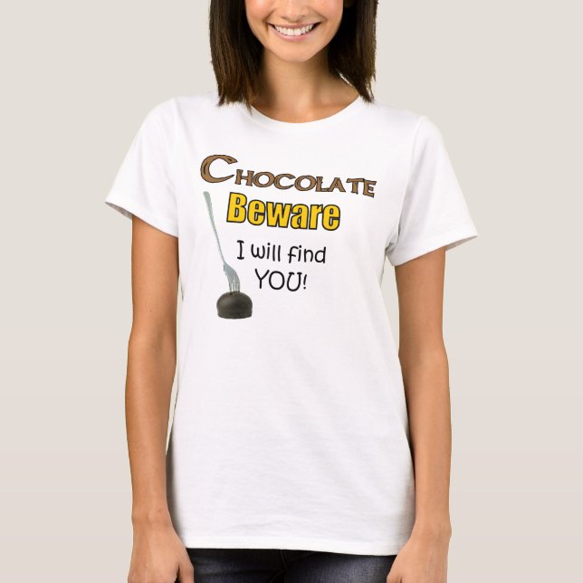 T-shirt Le chocolat prennent garde de moi vous trouvera ! (Devant)