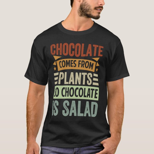T-shirt Le Chocolat Provient Des Plantes, Donc Le Chocolat (Devant)