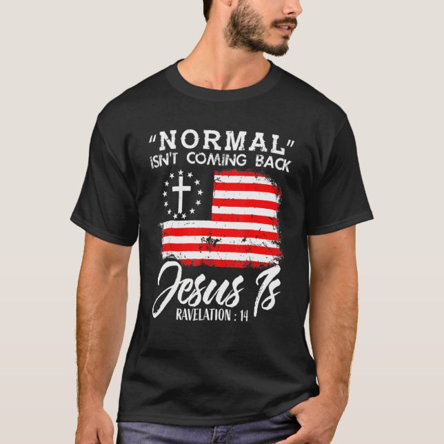T-shirt Le chrétien normal ne revient pas Jésus est (Devant)