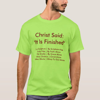 T-shirt Le Christ a dit que "il est de finition "