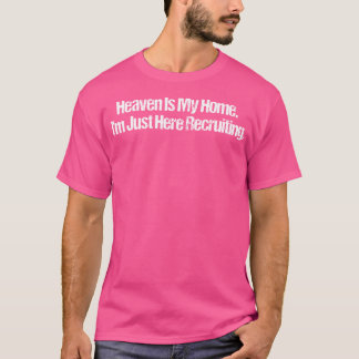 T-shirt Le Ciel Est Ma Maison Je Suis Juste Ici Pour Recru
