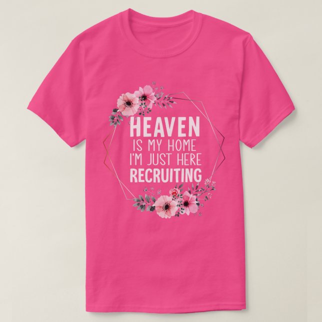 T-shirt Le Ciel Est Ma Maison Je Suis Juste Ici Recrutant (Design devant)