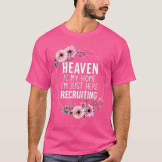 T-shirt Le Ciel Est Ma Maison Je Suis Juste Ici Recrutant