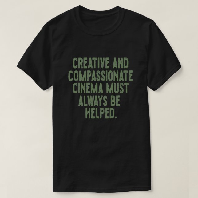 T-shirt Le cinéma créatif et compatissant doit toujours êt (Design devant)