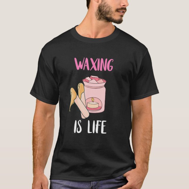 T-shirt Le cire est la vie Beauté Salon Esthétique Waxolog (Devant)