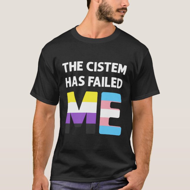 T-shirt Le Cistem M'A Échoué Transgenre Non Binary Pr (Devant)