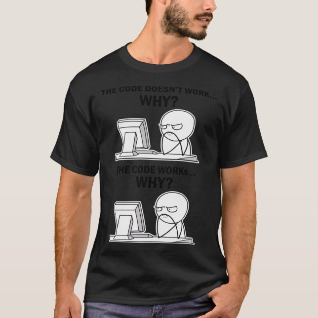 T-shirt Le Code Fonctionne Pourquoi Le Code Fonctionne Pou (Devant)