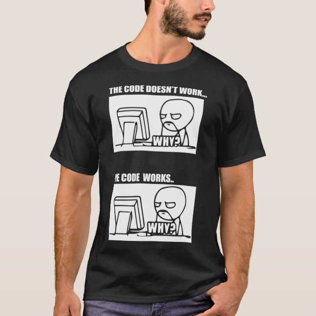 T-shirt Le Code Ne Fonctionne Pas Le Code Fonctionne Pourq (Devant)
