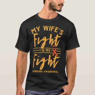 T-shirt Le combat de ma femme est ma lutte contre la leucé