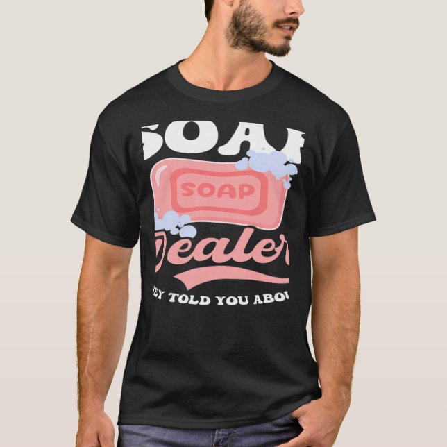 T-shirt Le Concessionnaire De Savon Vous A Dit Que Vous Fa (Devant)