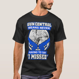 T-shirt Le contrôle des armes à feu signifie ne jamais avo