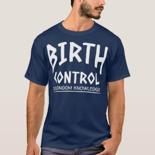 T-shirt Le contrôle des naissances est une connaissance du