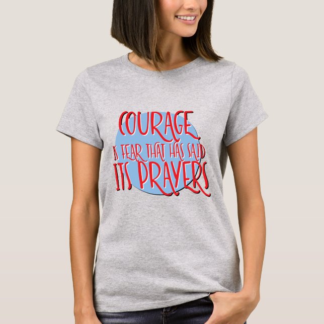 T-shirt Le Courage Est La Prière De La Peur | Rétablisseme (Devant)