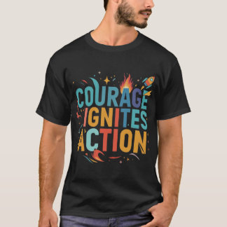 T-shirt Le Courage Stimule L'Action.