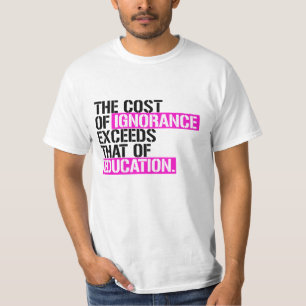 T-shirt Le coût de l'ignorance dépasse celui de l'éducatio