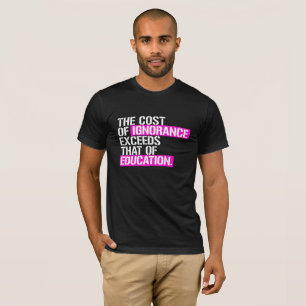T-shirt Le coût d'ignorance dépasse cela de l'éducation