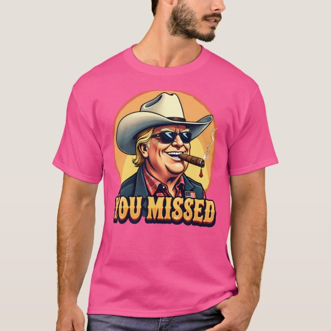 T-shirt Le Cowboy Occidental Trump Vous A Manqué Le Fan Tr (Devant)