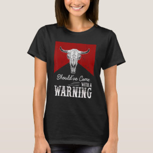 T-shirt Le crâne de vache aurait dû venir avec un avertiss
