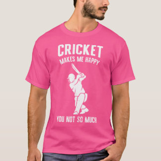 T-shirt Le Cricket Me Rend Heureux Que Tu Ne Sois Pas Si A