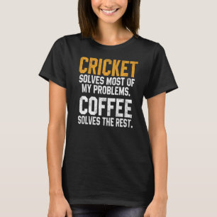 T-shirt Le cricket résout mes problèmes Le cricket au café