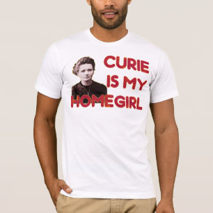 T-shirt Le curie est mon Homegirl