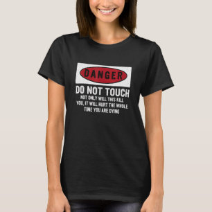 T-shirt Le Danger Ne Touche Pas Non Seulement Cela Tue-Tu 