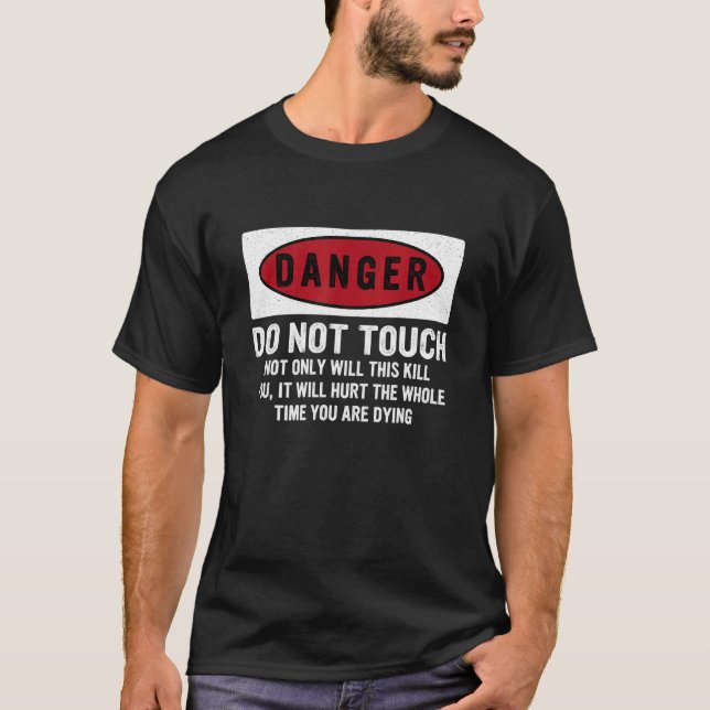 T-shirt Le Danger Ne Touche Pas Non Seulement Cela Tue-Tu  (Devant)