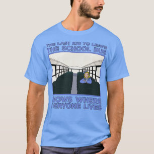 T-shirt Le Dernier Enfant À Quitter L'Autobus Sait Où Il E