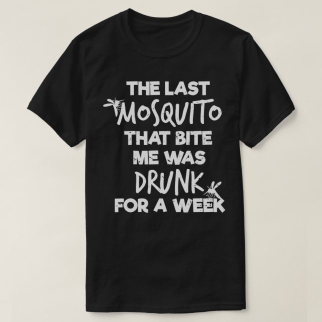 T-shirt Le Dernier Mosquito Qui M'A Bîné A Été Écoulé Pend (Design devant)