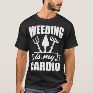 T-shirt Le désherbage est mon cardio drôle jardin jardinie
