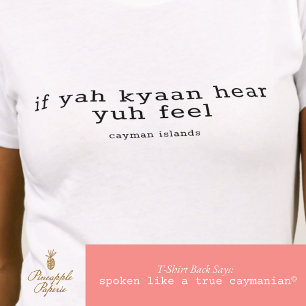 T-shirt Le dialecte Cayman 'If You Kyaan Hear' Personnalis