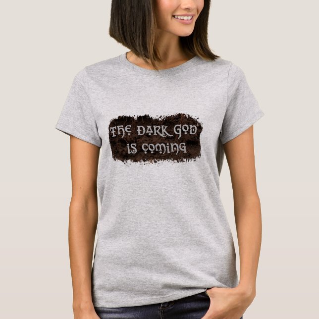 T-shirt Le Dieu Sombre Arrive (Devant)